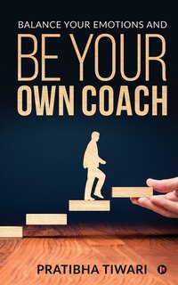 Front cover_Balance Your Emotions and Be Your Own Coach