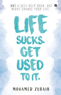 Couverture_Life Sucks. Get Used To It.