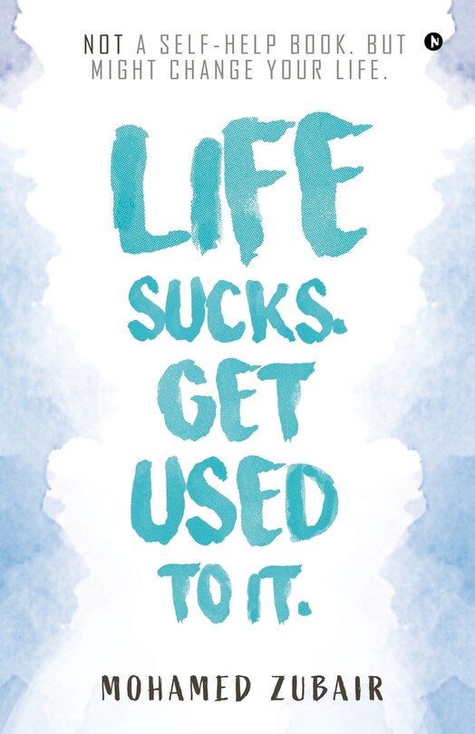 Couverture_Life Sucks. Get Used To It.