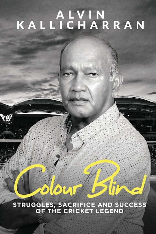 Colour Blind: Struggles, Sacrifice and Success of the Cricket Legend