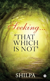 Front cover_Seeking... 'that Which Is Not'