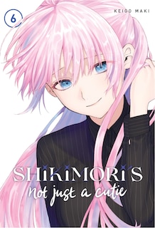 Couverture_Shikimori's Not Just A Cutie 6