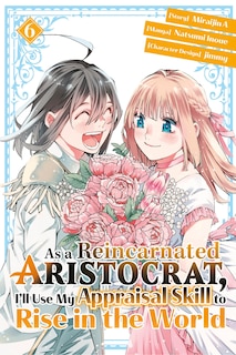 Couverture_As a Reincarnated Aristocrat, I'll Use My Appraisal Skill to Rise in the World 6(manga)