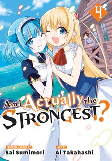 Front cover_Am I Actually the Strongest? 4 (Manga)