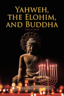 Front cover_Yahweh, the Elohim, and Buddha