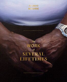 Front cover_Mario Moore: The Work Of Several Lifetimes