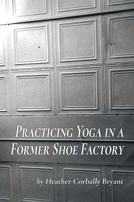 Couverture_Practicing Yoga in a Former Shoe Factory