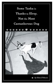 Couverture_Some Tanka in Thanks to Elroy, Not the Most Cantankerous Dog