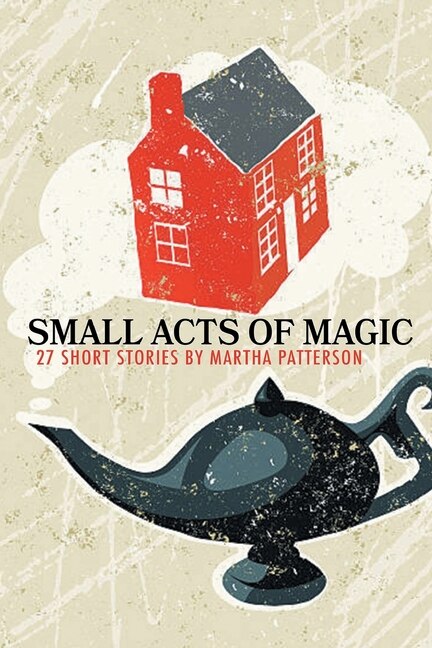 Front cover_Small Acts Of Magic, 27 Short Stories