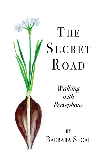 The Secret Road: Walking with Persephone