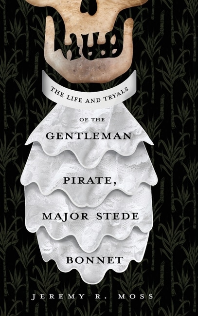 Front cover_The Life and Tryals of the Gentleman Pirate, Major Stede Bonnet