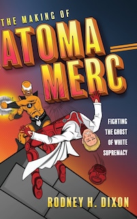 The Making of Atoma Merc: Fighting the Ghost of White Supremacy