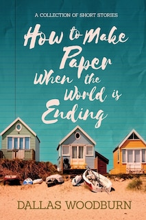 Couverture_How to Make Paper When the World is Ending