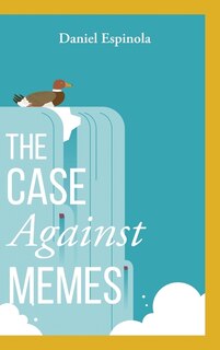 Front cover_The Case Against Memes