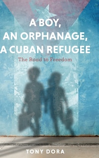 A Boy, an Orphanage, a Cuban Refugee