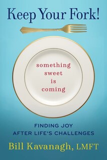 Front cover_Keep Your Fork! Something Sweet is Coming