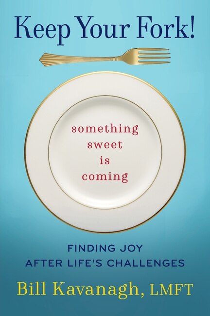 Front cover_Keep Your Fork! Something Sweet is Coming