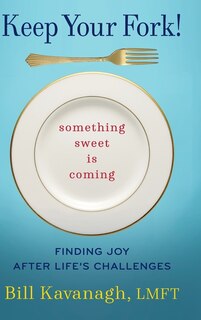 Front cover_Keep Your Fork! Something Sweet is Coming