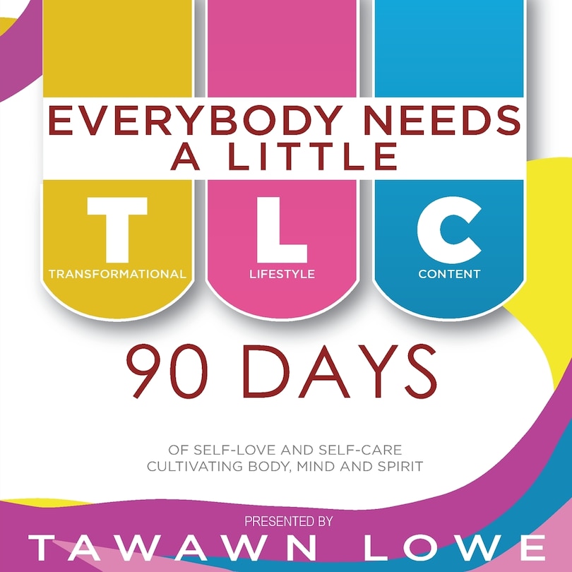 Couverture_Everybody Needs A Little TLC 90 Days of Self-Love and Self-Care Cultivating Body, Mind, and Spirit