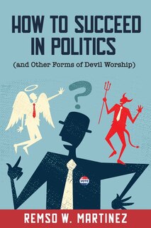 Front cover_How to Succeed in Politics (and Other Forms of Devil Worship)