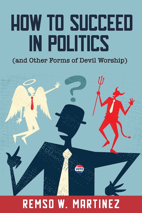 Front cover_How to Succeed in Politics (and Other Forms of Devil Worship)