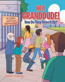 Front cover_Hey, GrandDude! How Do They Clean It Up?