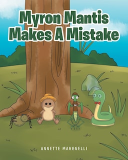 Front cover_Myron Mantis Makes a Mistake