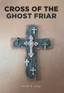Front cover_Cross Of The Ghost Friar