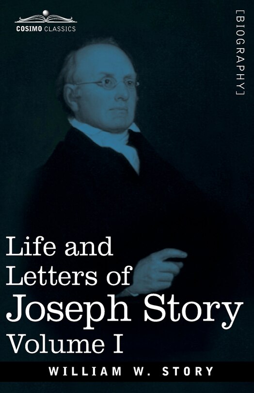 Couverture_Life and Letters of Joseph Story, Vol. I (in Two Volumes)