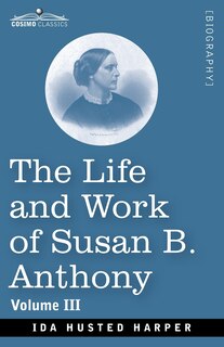 Front cover_The Life and Work of Susan B. Anthony Volume III