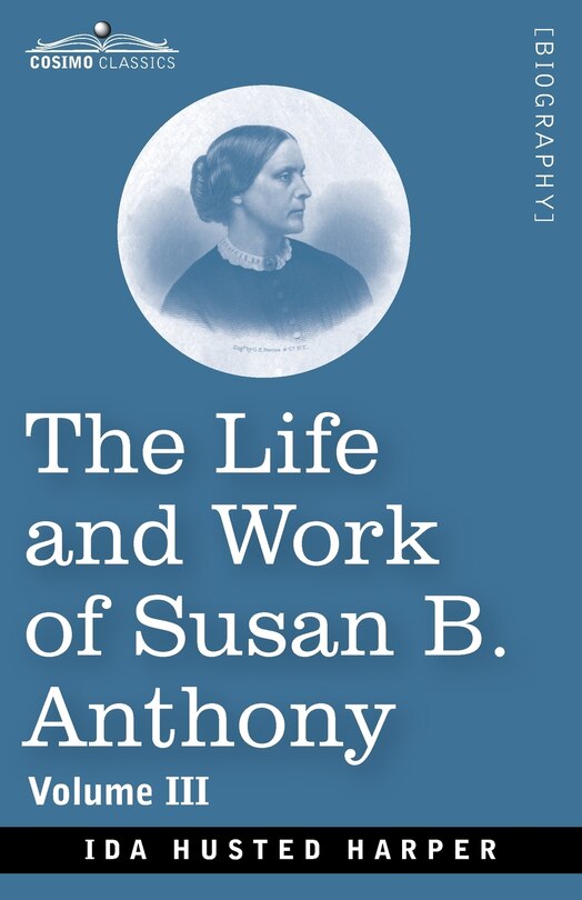 Front cover_The Life and Work of Susan B. Anthony Volume III