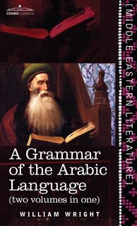 Couverture_Grammar of the Arabic Language (Two Volumes in One)