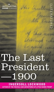 Front cover_The Last President or 1900