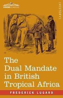Couverture_The Dual Mandate in British Tropical Africa