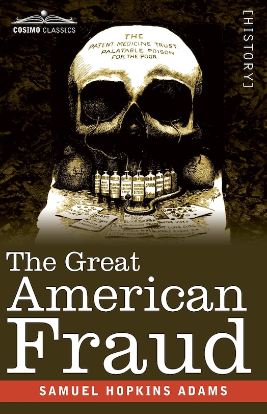 The Great American Fraud: Articles on the Nostrum Evil and Quackery
