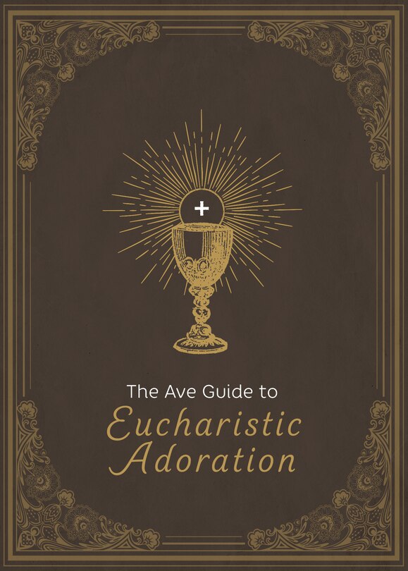 Front cover_The Ave Guide to Eucharistic Adoration