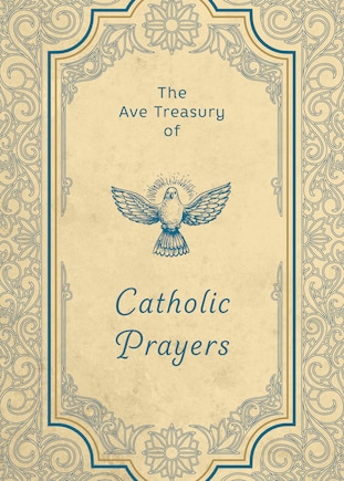 The Ave Treasury of Catholic Prayers