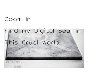 Front cover_Zoom In Find my Digital Soul in This Cruel World