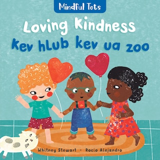 Front cover_Mindful Tots: Loving Kindness (Bilingual Hmong & English)