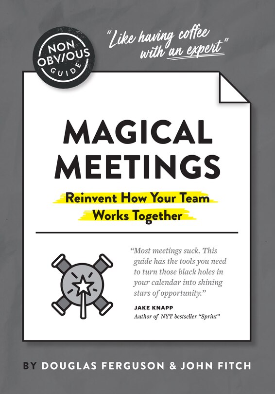 Couverture_The Non-obvious Guide To Magical Meetings (reinvent How Your Team Works Together)