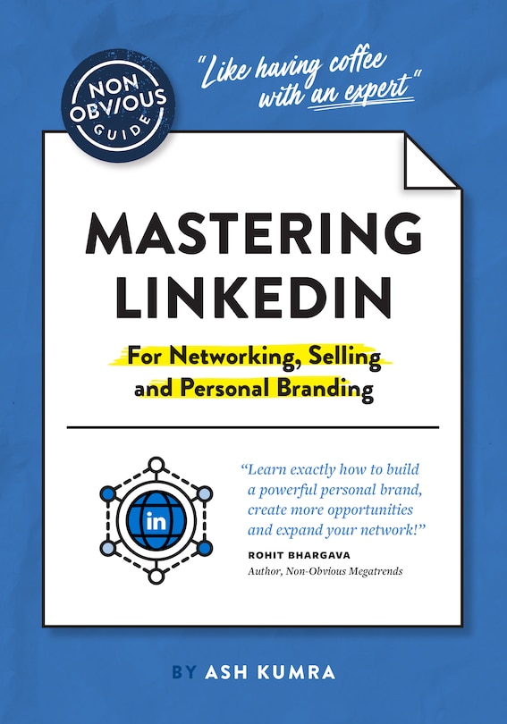 Front cover_The Non-obvious Guide To Mastering Linkedin (for Networking, Selling And Personal Branding)