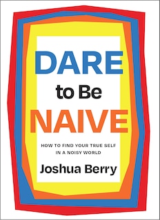 Front cover_Dare to Be Naive
