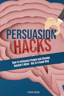 Front cover_Persuasion Hacks