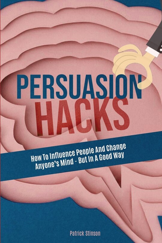 Front cover_Persuasion Hacks