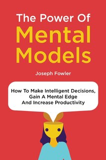Front cover_The Power Of Mental Models
