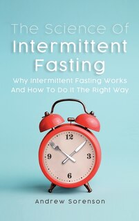 Front cover_The Science Of Intermittent Fasting
