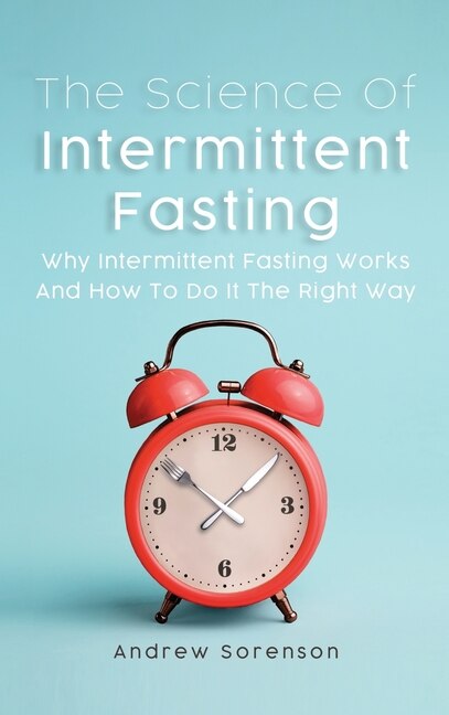 Front cover_The Science Of Intermittent Fasting