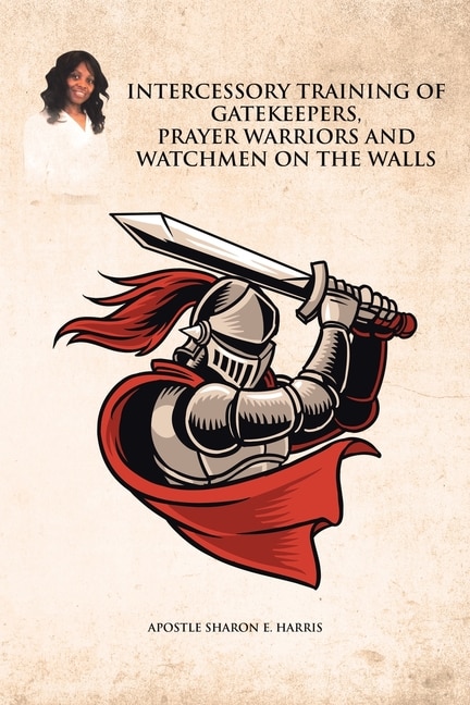 Front cover_Intercessory Training of Gatekeepers Prayer Warriors, and Watchmen on the Walls
