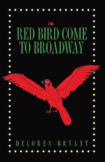 Front cover_Red Bird Come to Broadway
