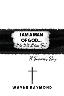 Couverture_I Am A Man Of God... Who Will Believe You?